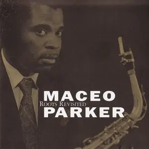 Maceo Parker - Roots Revisited (1990)