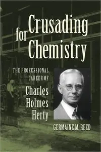 Crusading for Chemistry: The Professional Career of Charles Holmes Herty (repost)