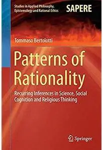 Patterns of Rationality: Recurring Inferences in Science, Social Cognition and Religious Thinking