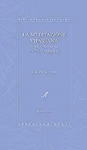 La meditazione Vipassana come insegnata da S. N. Goenka (Italian Edition)