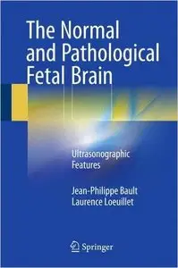 The Normal and Pathological Fetal Brain Ultrasonographic Features