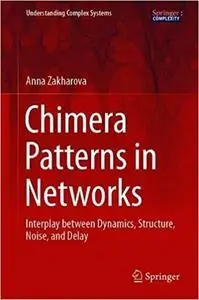 Chimera Patterns in Networks: Interplay between Dynamics, Structure, Noise, and Delay