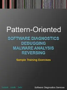 Pattern-Oriented Software Diagnostics, Debugging, Malware Analysis, Reversing: Sample Training Exercises
