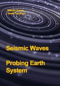 "Seismic Waves: Probing Earth System" ed. by Masaki Kanao,  Genti Toyokuni