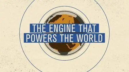 BBC Time Shift - The Engine that Powers the World (2015)