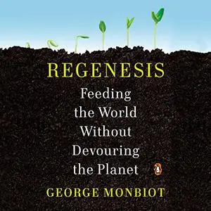 Regenesis: Feeding the World Without Devouring the Planet [Audiobook]