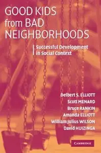 Good Kids from Bad Neighborhoods:  Successful Development in Social Context (repost)