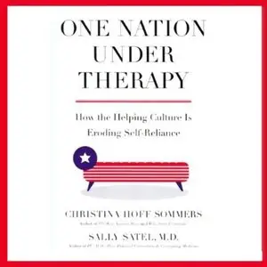 One Nation Under Therapy: How the Helping Culture is Eroding Self-Reliance [Audiobook] {Repost}