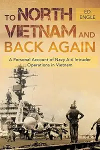 «To North Vietnam and Back Again» by Ed Engle