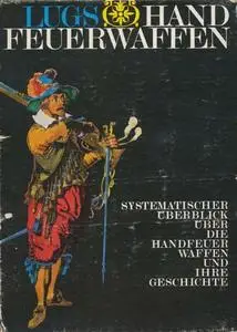 Handfeuerwaffen Band 1 & Band 2 - Systematischer Überblick über die Handfeuerwaffen und ihre Geschichte (Repost)