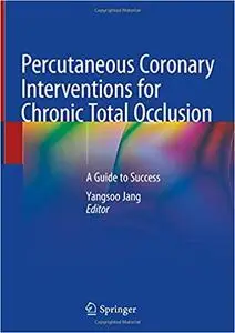 Percutaneous Coronary Interventions for Chronic Total Occlusion: A Guide to Success