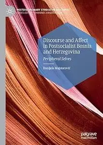 Discourse and Affect in Postsocialist Bosnia and Herzegovina: Peripheral Selves