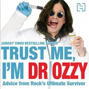 Trust Me, I'm Dr. Ozzy: Advice from Rock's Ultimate Survivor (Audiobook)