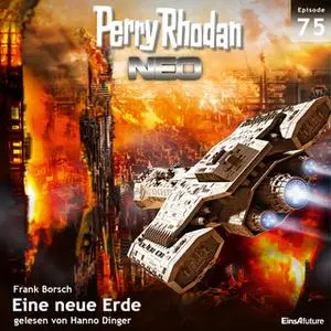 «Perry Rhodan Neo - Episode 75: Eine neue Erde» by Frank Borsch