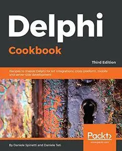 Delphi Cookbook: Recipes to master Delphi for IoT integrations, cross-platform, mobile and server-side development