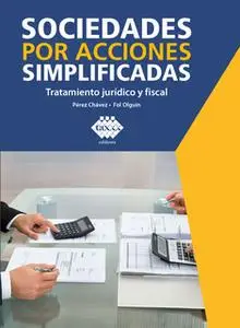 «Sociedades por acciones simplificadas. Tratamiento jurídico y fiscal 2019» by José Pérez Chávez,Raymundo Fol Olguín