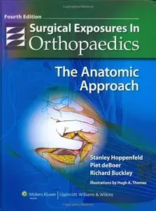 Surgical Exposures in Orthopaedics: The Anatomic Approach, Fourth edition (repost)