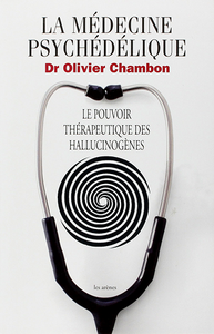Olivier Chambon - La médecine psychédélique [Repost]