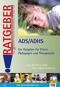 ADS /ADHS: Ein Ratgeber für Eltern, Pädagogen und Therapeuten, Auflage: 3