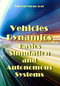 "Vehicles Dynamics: Basics, Simulation and Autonomous Systems" ed. by Hüseyin Turan Arat