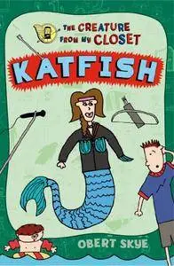 Katfish (The Creature from My Closet, Book 4)