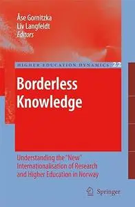 Borderless Knowledge: Understanding the "New" Internationalisation of Research and Higher Education in Norway