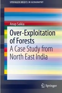 Over-Exploitation of Forests: A Case Study from North East India