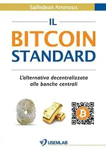 Il Bitcoin Standard: L'alternativa decentralizzata alle banche centrali