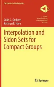 Interpolation and Sidon Sets for Compact Groups (CMS Books in Mathematics)