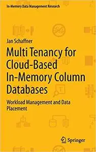 Multi Tenancy for Cloud-Based In-Memory Column Databases: Workload Management and Data Placement