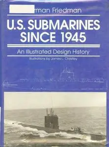 U.S. Submarines Since 1945: An Illustrated Design History