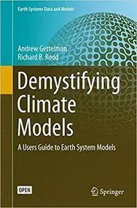 Demystifying Climate Models: A Users Guide to Earth System Models