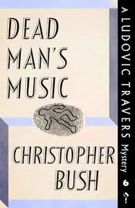 «Dead Man's Music» by Christopher Bush