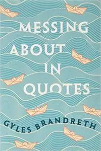 Messing About in Quotes: A Little Oxford Dictionary of Humorous Quotations