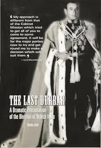 The Last Durbar: a dramatic presentation of the division of British India