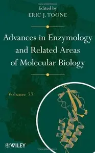 Advances in Enzymology and Related Areas of Molecular Biology (Volume 77) (repost)