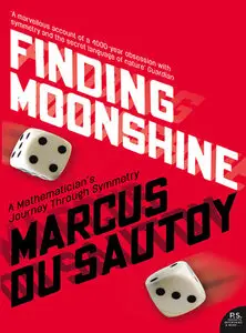 Finding Moonshine: a Mathematician's journey Through Symmetry (repost)
