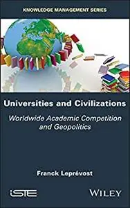 Universities and Civilizations: Worldwide Academic Competition and Geopolitics