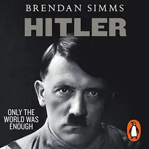 Hitler: Only the World Was Enough [Audiobook]