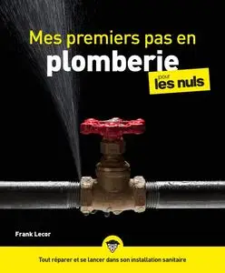 Frank Lecor, "Mes premiers pas en plomberie pourles Nuls"