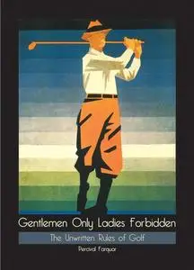 «Gentlemen Only Ladies Forbidden» by Percival Farquar