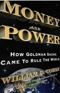 Money and Power: How Goldman Sachs Came to Rule the World [Repost]