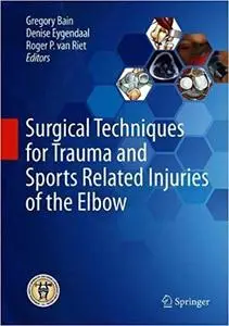 Surgical Techniques for Trauma and Sports Related Injuries of the Elbow