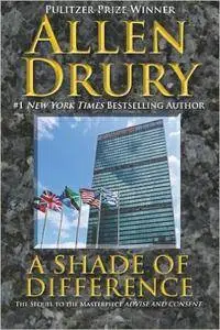 A Shade of Difference (Advise and Consent) (Volume 2) - Allen Drury