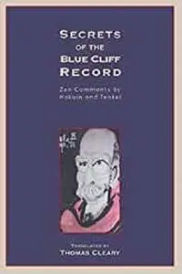 Secrets of the Blue Cliff Record: Zen Comments by Hakuin and Tenkei