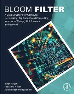 Bloom Filter: A Data Structure for Computer Networking, Big Data, Cloud Computing, Internet of Things, Bioinformatics and Beyon