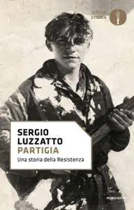 Sergio Luzzatto - Partigia. Una storia della resistenza (Repost)