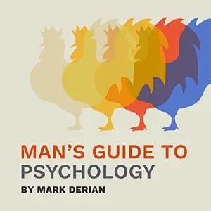 Man's Guide to Psychology: The Integrated Principles of Consciousness and Liberty [Audiobook]