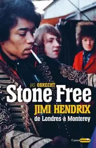 Jas Obrecht, "Stone free : Jimi Hendrix, de Londres à Monterey - septembre 1966-juin 1967"
