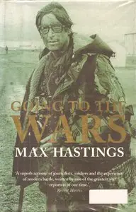 Going to the Wars by Sir Max Hastings